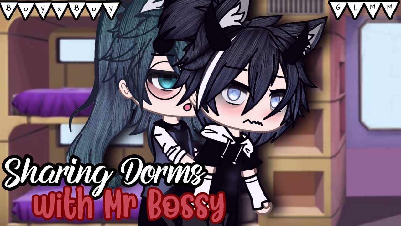 Sharing Dorms with Mr Bossy?! |•| ▪︎BL/GAY /GLMM▪︎ |•|▪︎Original Gacha Life Mini Movie ▪︎
