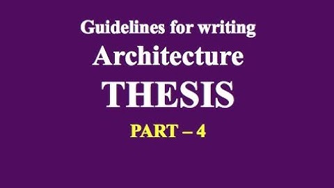 Guidelines for writing Architecture Thesis   Part - 4