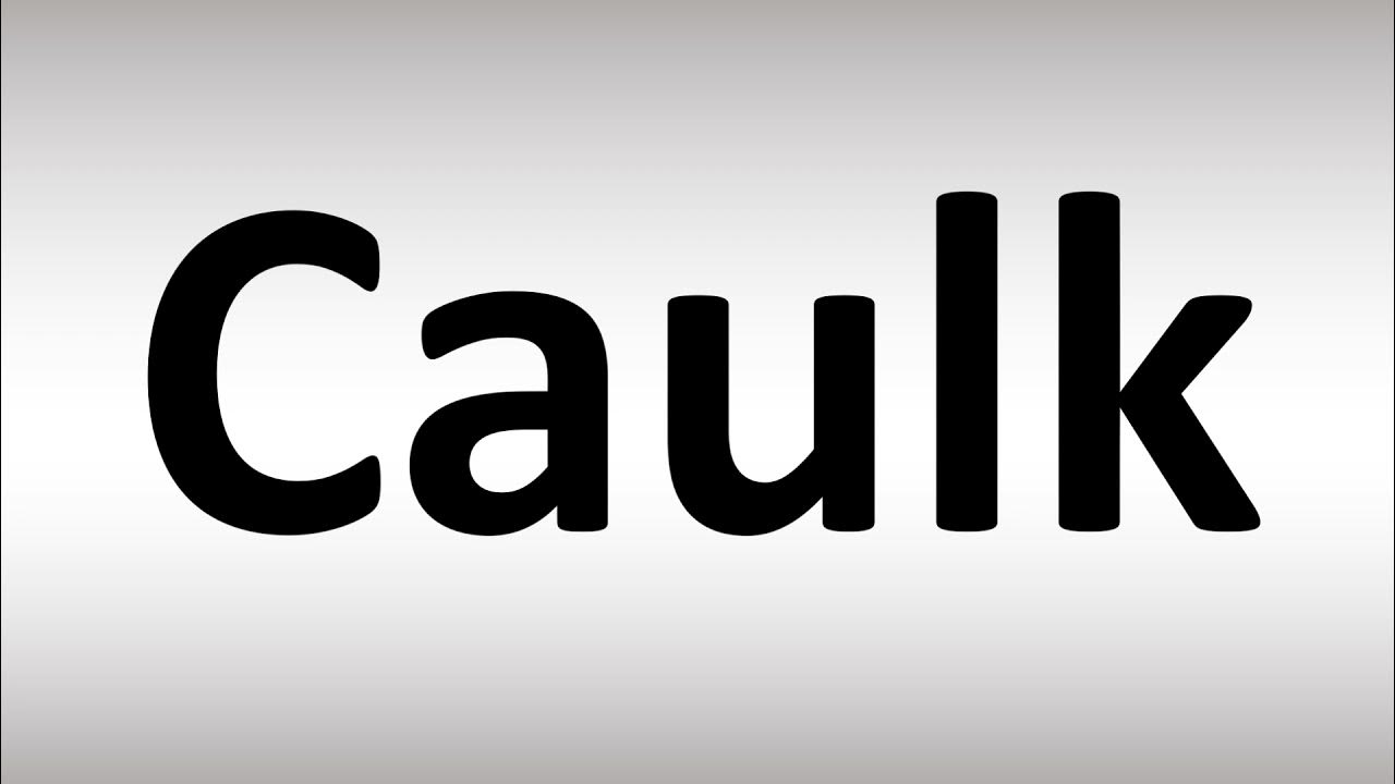 How to Pronounce Caulk YouTube