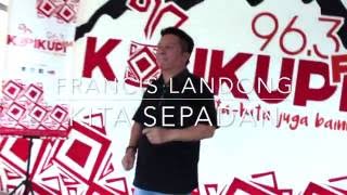 KUPISTIKA BERSAMA FRANCIS LANDONG - MANA TAHAN