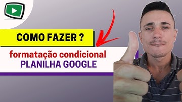 Como fazer uma formatação condicional na PLANILHA GOOGLE