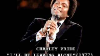 CHARLEY PRIDE - "I'LL BE LEAVING ALONE" (1977) chords