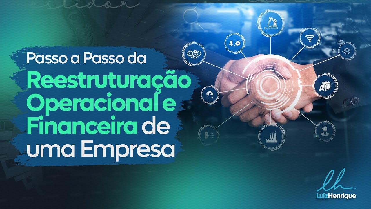 Passo a Passo da Reestruturação Operacional e Financeira de uma Empresa ...