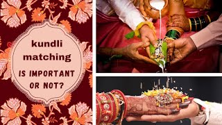 Kundli Matching Is Important Or Not In Hindi