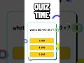 Math quiz time. #maths #mathshorts #reels #mathematics