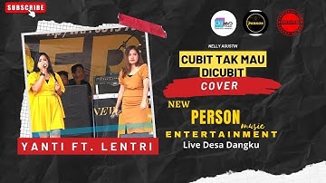 CUBIT TAK MAU DICUBIT - VJ. YANTI FT. VJ. LENTRI - NEW PERSON MUSIC ENTERTAINMENT LIVE DESA DANGKU