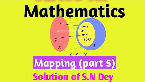 CLASS XII MATH 5(MAPPING) PART -5, solution of Surendranath Dey