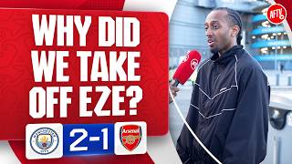 Why Did We Take Off Eze? Man City 2-1 Arsenal