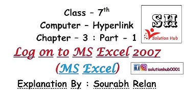 Class 7th : Log on to MS Excel 2007 (Chapter - 3 : Part 1) (Computer : Hyperlink)