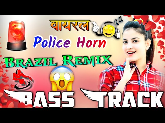 police siren - dj remix || viral police horn brazil mix || police siren - bass track || #Trending class=