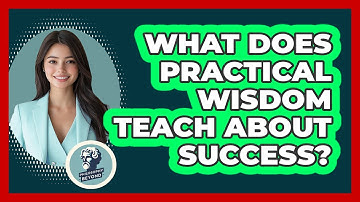 What Does Practical Wisdom Teach About Success? - Philosophy Beyond