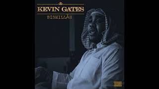 Kevin Gates - BISMILLĀH - Everything Changes (Ft. Young Moe)