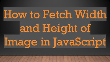 How to Fetch Width and Height of Image in JavaScript