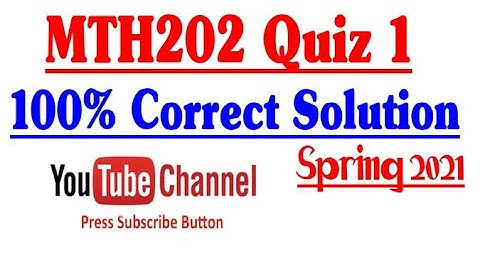 MTH202 quiz1 spring 2021 with 100% Correct Answer| quiz solution|