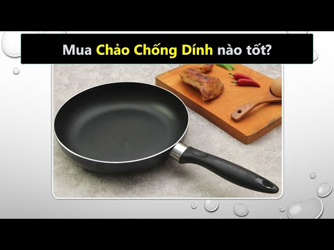 Chọn mua Chảo chống dính hãng nào tốt