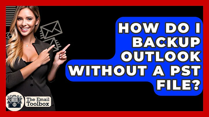 How Do I Backup Outlook Without A PST File? - TheEmailToolbox.com