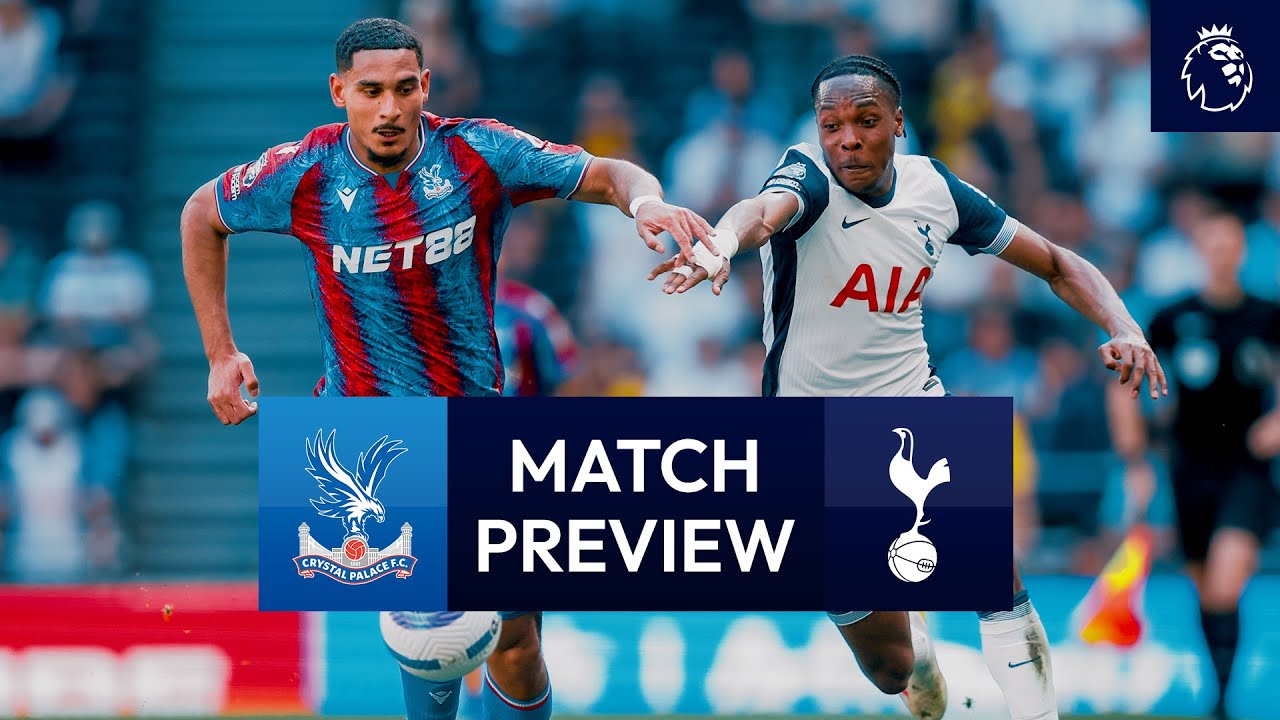 Crystal Palace v Spurs | Premier League Match Preview