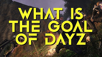 What is the Goal of DayZ - Most Asked Question by New Players