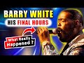 AUTOPSY: BARRY WHITE What Really Happened ?