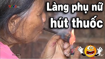 Cả làng phụ nữ hút thuốc lá và cái kết