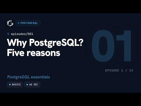 Why PostgreSQL? Five reasons – PostgreSQL essentials in 60 seconds