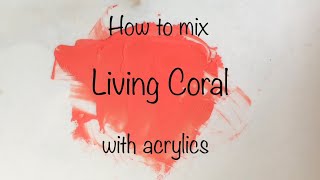 How To Make Living Coral Color | Acrylics | Color Mixing #44