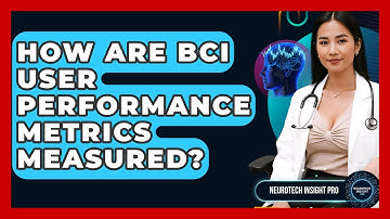 How Are BCI User Performance Metrics Measured? - Neurotech Insight Pro