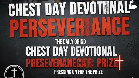 CHEST DAY DEVOTIONAL: Push past your LIMITS with PERSEVERANCE 