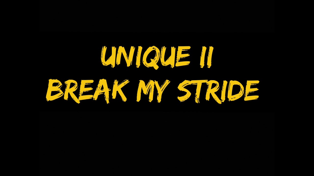 Unique II Break My Stride YouTube Unique II Break My Stride YouTube