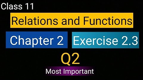Chapter 2 Exercise 2.3 (Q2) Relations and Functions class 11 Maths NCERT