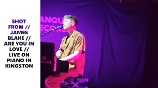 SHOT FROM // JAMES BLAKE // ARE YOU IN LOVE // LIVE WITH PIANO, PRYZM, KINGSTON