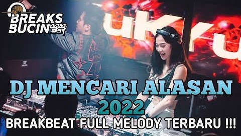 DJ MENCARI ALASAN VIRAL - BREAKBEAT FULL MELODY TERBARU 2022 [ BREAKS BUCIN RECORD ]