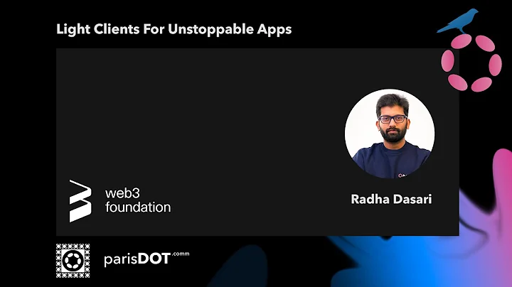 ParisDOT.Comm202...  - Radha Dasari - Light Clients for Unstoppable Apps