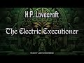 The Electric Executioner by Adolphe de Castro & H.P. Lovecraft | Cthulhu Mythos | Audiobook