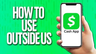How To Use Cash App Outside Us Tutorial