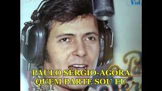 Video thumbnail of "PAULO SÉRGIO-Agora quem parte sou eu.legendado"