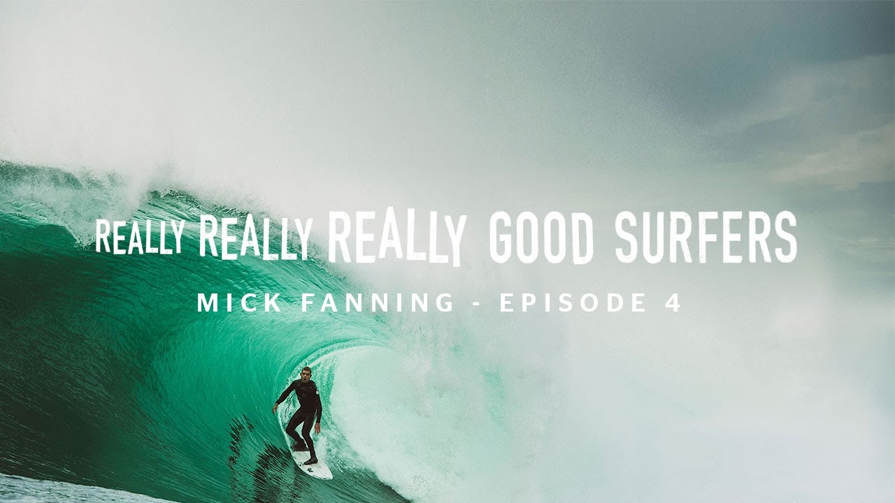 Really, Really, Really, Good Surfers | Ep. 4 Mick Fanning | Rip Curl