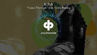 H.E.R . -  Come Through (Paul Damixie's Private Remix)