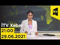 İTV Xəbər - 29.06.2021 (21:00)