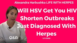 Will HSV Get You HIV, Shorten Herpes Outbreaks, Just Diagnosed With Herpes 12/1/2023