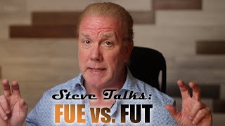 FUE or FUT - Which is right for you? - Steve Talks Hair Transplant Surgery