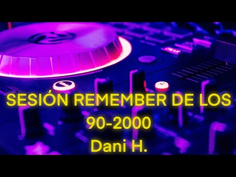 Sesión Remember de los 90/2000 - Dani H.