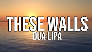 These Walls - Dua lipa ( lyrics)