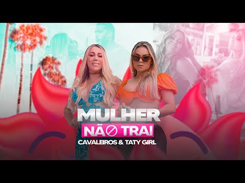 Cavaleiros Do Forró e  @TatyGirl  - Mulher não trai (Clipe Oficial)