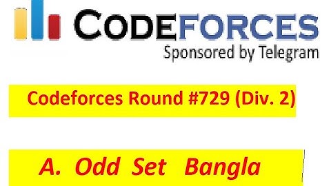 A. Odd Set Bangla || Codeforces Round #729 (Div. 2)) || Bangla Solve #rayhanbiinamir