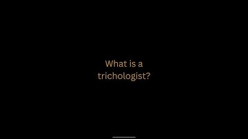 What is a Trichologist?