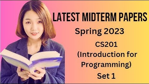 CS201 (Introduction to Programming) Midterm Paper Spring 2023 -Tips & Tricks for Paper Preparation