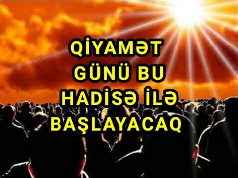 Haci Ramil || Qiyamət günü bu hadisə ilə başlayacaq - Qiyamət belə olacaq-qiyamət günü - dini status