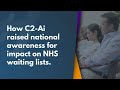 How C2-Ai raised national awareness for impact on NHS waiting lists