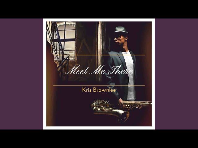 Kris Brownlee - Meet Me There